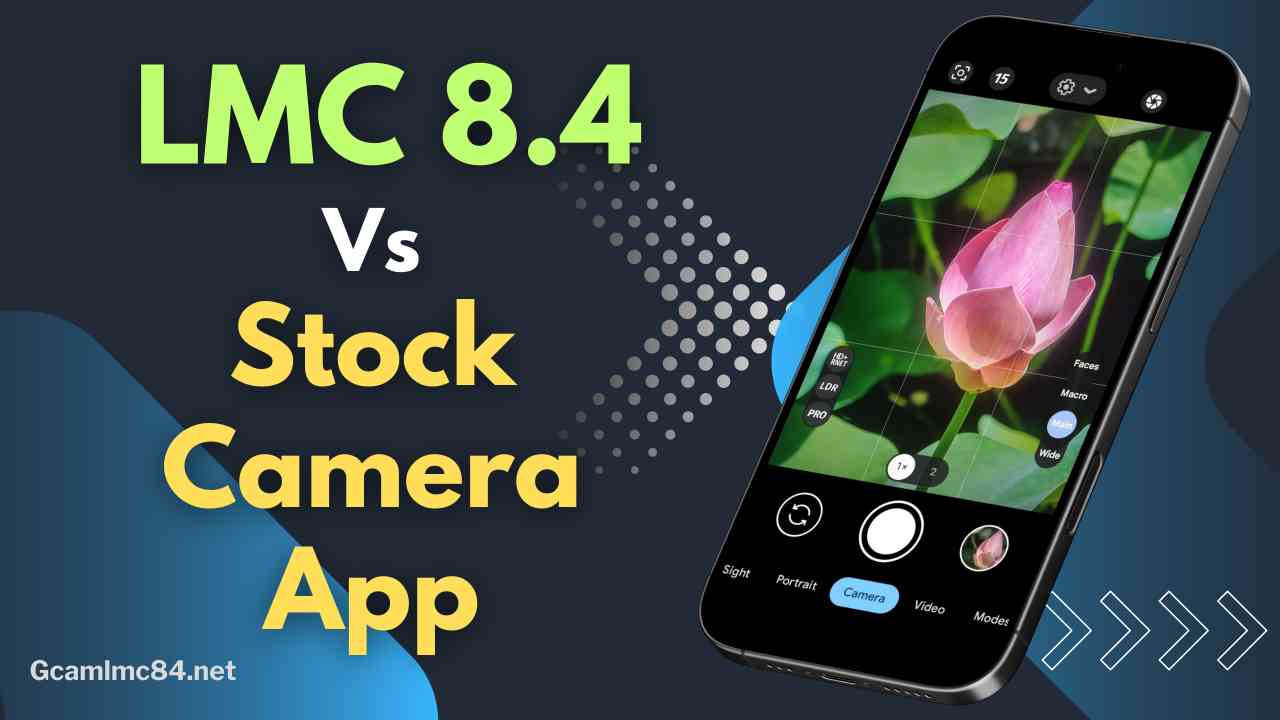 What Makes LMC 8.4 Better than Stock Camera App